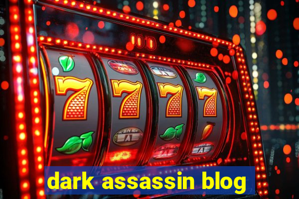 dark assassin blog